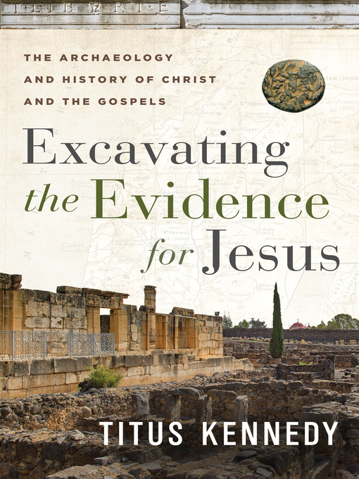 Title details for Excavating the Evidence for Jesus by Titus M Kennedy - Available